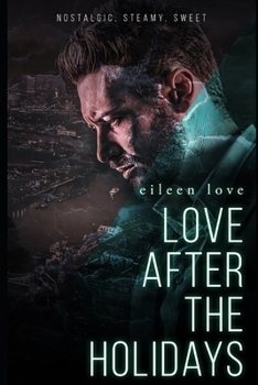 Paperback Love After the Holidays: Nostalgic, Steamy, Sweet Book