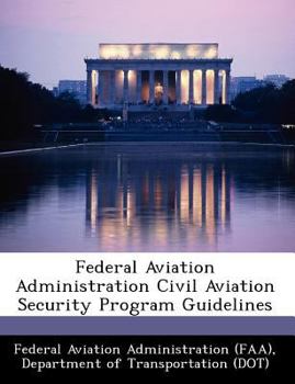 Federal Aviation Administration Civil Aviation Security Program Guidelines