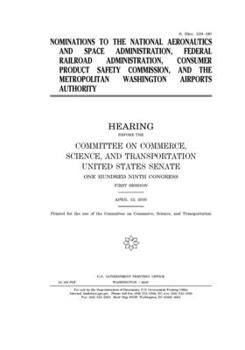 Nominations to the National Aeronautics and Space Administration, Federal Railroad Administration, Consumer Product Safety Commission, and the Metropolitan Washington Airports Authority
