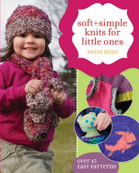 Paperback Soft + Simple Knits for Little Ones: 45 Easy Projects Book