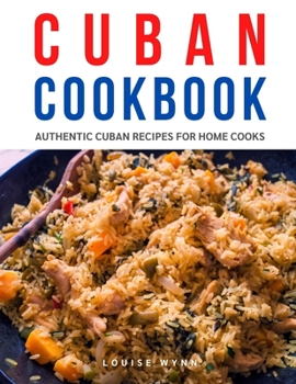 Paperback Cuban Cookbook: Authentic Cuban Recipes for Home Cooks Book