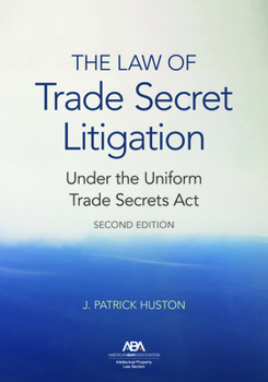 Paperback The Law of Trade Secret Litigation Under the Uniform Trade Secrets Act, Second Edition Book