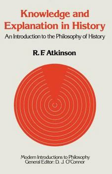 Paperback Knowledge and Explanation in History: An Introduction to the Philosophy of History Book