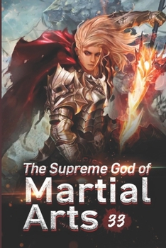 Paperback The Supreme God of Martial Arts 33: Hearsay About The Immortal Burial Sea Book