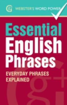 Paperback Essential English Phrases: Everyday Phrases Explained (Webster's Word Power) Book