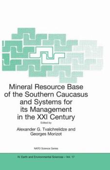 Paperback Mineral Resource Base of the Southern Caucasus and Systems for Its Management in the XXI Century: Proceedings of the NATO Advanced Research Workshop o Book