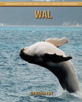 Wal: Sagenhafte Bilder und lustige Fakten für Kinder (German Edition)
