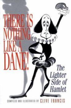 Paperback There Is Nothing Like a Dane!: The Lighter Side of Hamlet Book