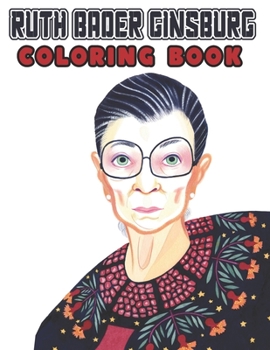 Paperback Ruth Bader Ginsburg Coloring Book: RBG Ruth Bader Ginsburg's Most Striking Dissents on Women's Rights, Voting Rights, & More.. Book