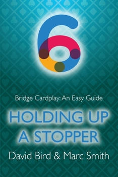 Paperback Bridge Cardplay: An Easy Guide - 6. Holding Up a Stopper Book