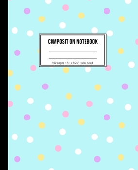 Composition Notebook: Wide Ruled Polka Dot Notebook For Kids