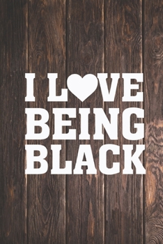 Paperback I Heart Love Being Black - Proud African American Journal Book