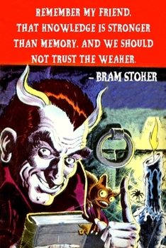 Paperback Remember My Friend That Knowledge Is Stronger Than Memory And We Should Not Trust The Weaker: Dracula Quotes: Blank Lined Notebook Journal: Great Uniq Book