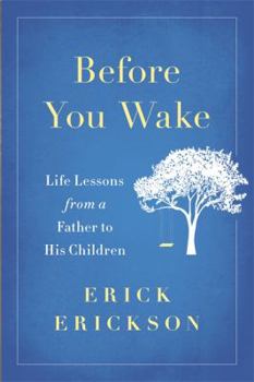 Hardcover Before You Wake: Life Lessons from a Father to His Children Book