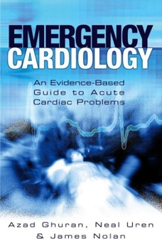 Paperback Emergency Cardiology: An Evidence-Based Guide to Acute Cardiac Problems Book