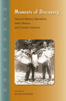 Paperback Moments of Discovery: Natural History Narratives from Mexico and Central America Book