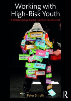 Paperback Working with High-Risk Youth: A Relationship-Based Practice Framework Book