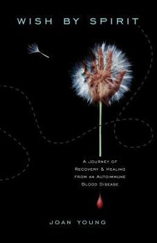 Paperback Wish by Spirit: A Journey of Recovery and Healing from an Autoimmune Blood Disease Book