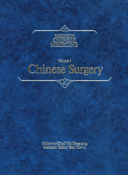 Chinese Surgery Modern Chinese Medicine, Volume 1: A Comprehensive Review of Surgery in the People's Republic of China (Modern Chinese Medicine, Vol. 1) (v. 1)