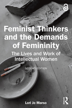 Paperback Feminist Thinkers and the Demands of Femininity: The Lives and Work of Intellectual Women Book
