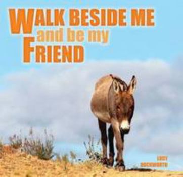 Hardcover Walk Beside Me And Be My Friend Book