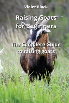Paperback Raising Goats for Beginners: The Complete Guide to raising goats Book