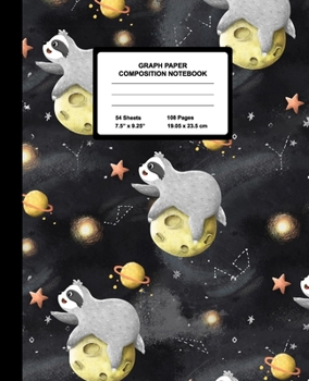 Graph Paper Composition Notebook: Quad Ruled 4 Squares Per Inch Sheets, Math and Science Grid Note Book for Elementary Students, Funny Sloth In Space