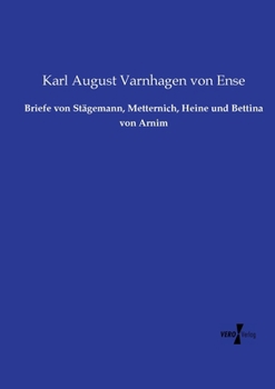 Briefe von Stägemann, Metternich, Heine und Bettina von Arnim (German Edition)