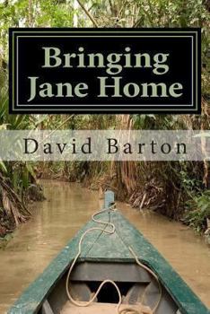 Paperback Bringing Jane Home: Tangling with Mobsters and Pirates on the Amazon River Book
