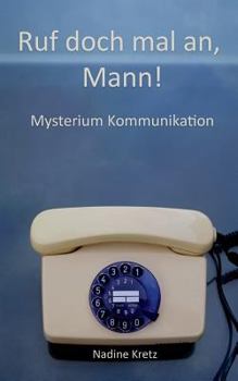 Paperback Ruf doch mal an, Mann!: Mysterium Kommunikation [German] Book