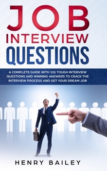 Hardcover Job Interview Questions: A Complete Guide With 101 Tough Interview Questions and Winning Answers To Crack The Interview Process and Get Your Dr Book