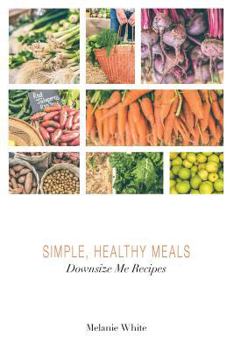 Paperback Downsize Me Recipes: Simple, Healthy Meals Book