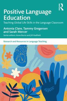 Paperback Positive Language Education: Teaching Global Life Skills in the Language Classroom Book