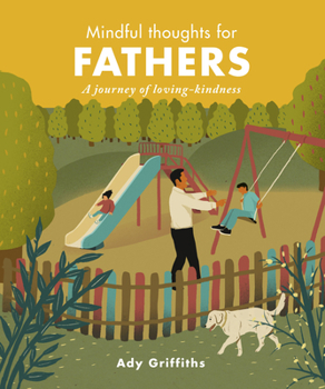 Hardcover Mindful Thoughts for Fathers: A Journey of Loving-Kindness Book