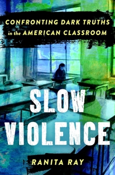 Hardcover Slow Violence: Confronting Dark Truths in the American Classroom Book