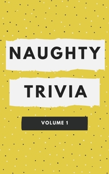 Paperback Naughty Trivia: The Trivia Game For Nasty People Volume 1 Book