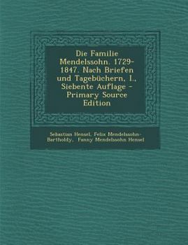 Paperback Die Familie Mendelssohn. 1729-1847. Nach Briefen Und Tagebuchern, I., Siebente Auflage - Primary Source Edition [German] Book