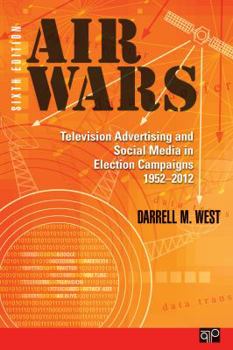 Paperback Air Wars: Television Advertising and Social Media in Election Campaigns, 1952-2012 Book