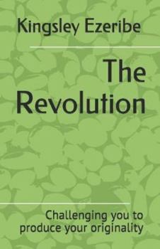 Paperback The Revolution: Challenging you to produce your originality Book