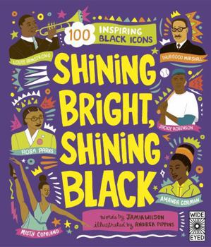 Paperback Shining Bright, Shining Black: Meet 100 Inspiring Black Icons Book
