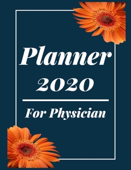 Paperback Planner 2020 for Physician: Jan 1, 2020 to Dec 31, 2020: Weekly & Monthly Planner + Calendar Views (2020 Pretty Simple Planners) Book