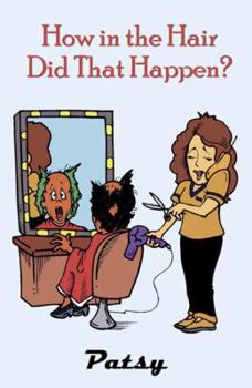 Paperback How in the Hair Did That Happen? Book