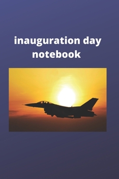 Paperback inauguration day notebook: inauguration day notebook, notebook, lined notebook, journal, dairy,120 pages (6*9 inches ) Book