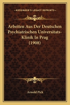 Paperback Arbeiten Aus Der Deutschen Psychiatrischen Universitats-Klinik In Prag (1908) [German] Book