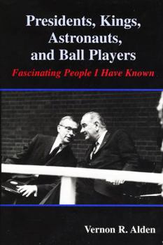 Hardcover Presidents, Kings, Astronauts, and Ball Players: Fascinating People I Have Known Book