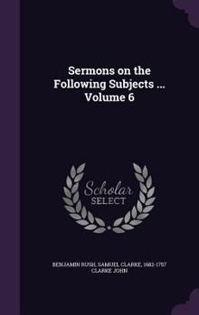 Hardcover Sermons on the Following Subjects ... Volume 6 Book