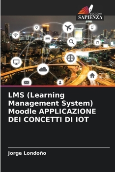Paperback LMS (Learning Management System) Moodle APPLICAZIONE DEI CONCETTI DI IOT [Italian] Book