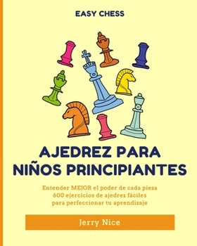 Paperback Ajedrez para niños principiantes: Entender MEJOR el poder de cada pieza, 600 ejercicios de ajedrez fácile [Spanish] Book