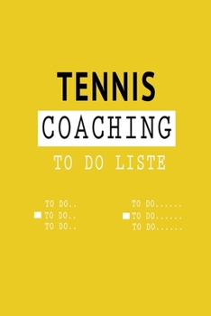 Tennis Coaching TO DO LISTE - coach gift -: Lined TO DO LISTE / CHECKLISTE Gift, 120 Pages, 6x9, Soft Cover, Matte Finish