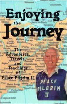 Paperback Enjoying the Journey: The Adventures, Travels and Teachings of Peace Pilgrim II Book